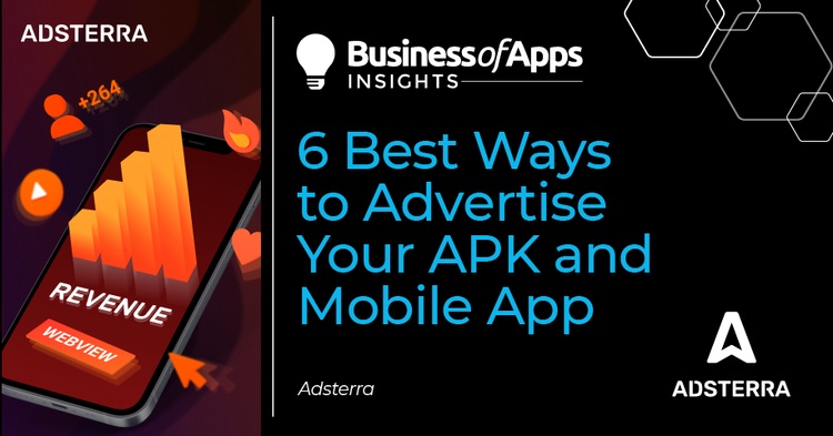 6 Best ways to advertise your APK and mobile app - Business of Apps