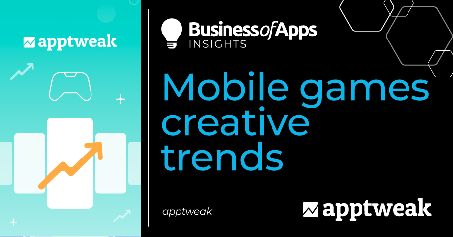 Mobile games creative trends - Business of Apps